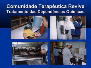 Comunidade Terapêutica Revive
Tratamento das Dependências Químicas
 