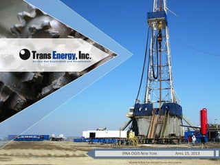 1
Whipkey Drilling Pad, Marshall County, West Virginia
IPAA OGIS NEW YORK APRIL 15, 2013
 