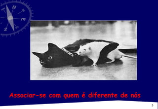 Associar-se com quem é diferente de nós  
