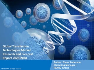 Copyright © IMARC Service Pvt Ltd. All Rights Reserved
Global Transfection
Technologies Market
Research and Forecast
Report 2023-2028
Author: Elena Anderson,
Marketing Manager |
IMARC Group
© 2019 IMARC All Rights Reserved
 