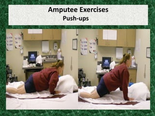 Amputee Exercises
Push-ups
 