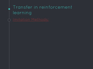 Transfer in reinforcement
learning
Imitation Methods:
 