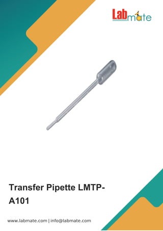 |
www.labmate.com info@labmate.com
Transfer Pipette LMTP-
A101
 