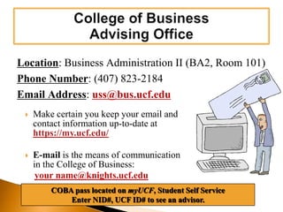Make certain you keep your email and contact information up-to-date at https://my.ucf.edu/