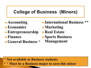 College of Business Majors(Main Campus)Accounting  Economics (BA & BSBA)Finance  General Business  Management  Marketing Real Estate Only courses earned with a "C" grade or better will be counted towards meeting major requirements