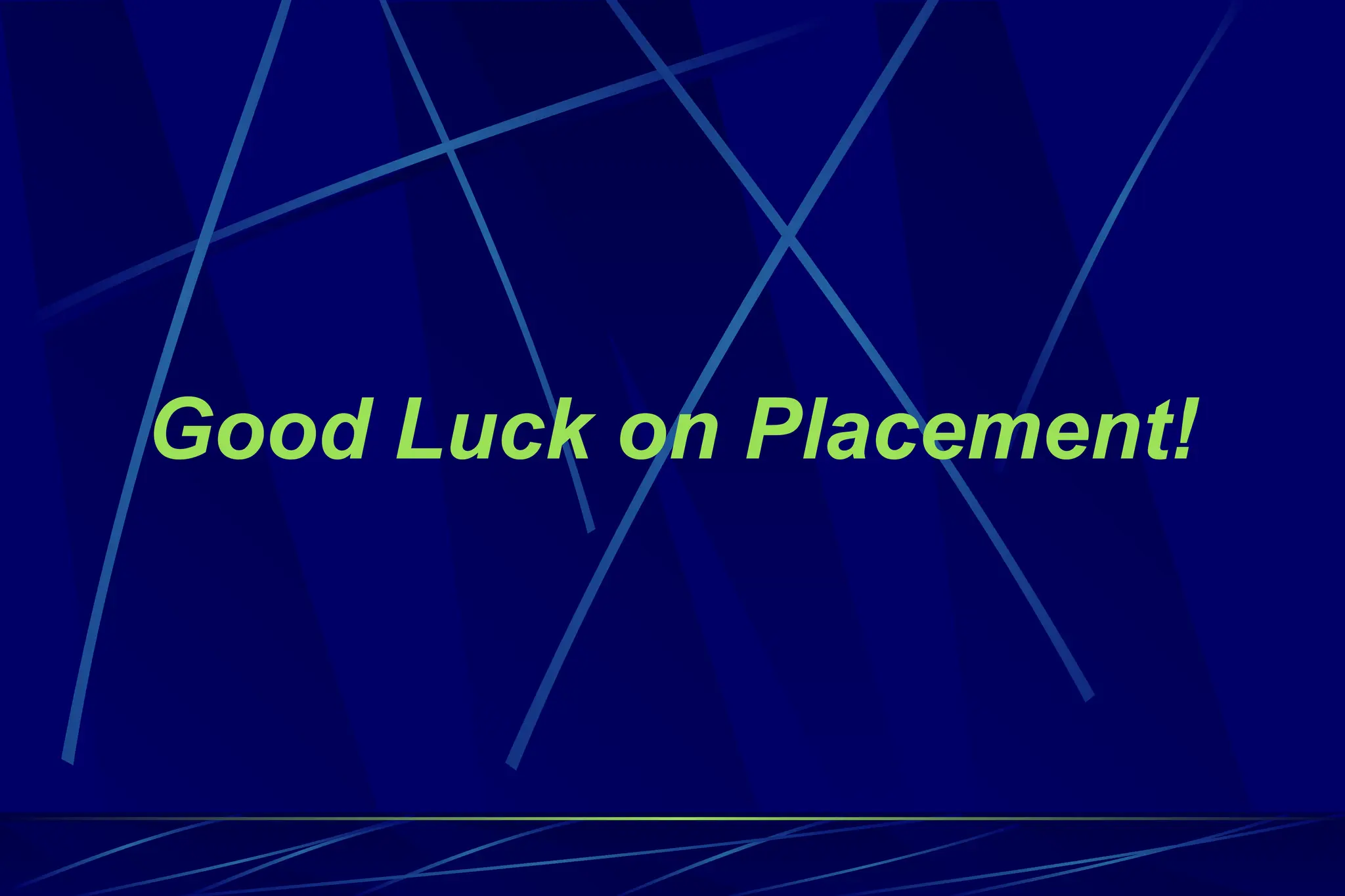 Good Luck on Placement!
 