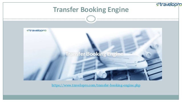 Transfer Booking Engine
https://www.travelopro.com/transfer-booking-engine.php
 