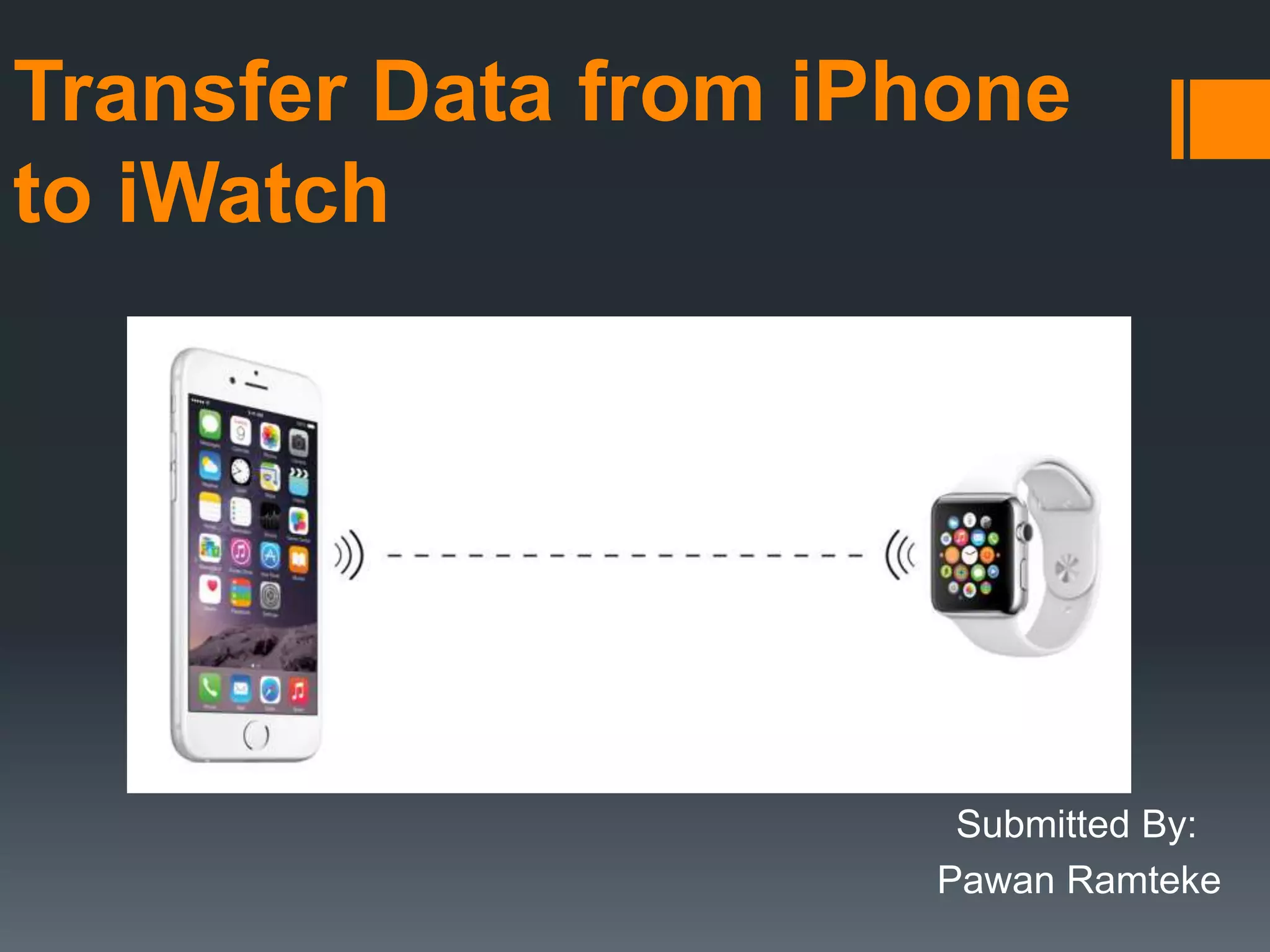 Transfer data from iPhone to iWatch PPTX Operating Systems