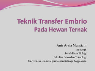 Anis Arzia Muntiani
10680048
Pendidikan Biologi
Fakultas Sains dan Teknologi
Universitas Islam Negeri Sunan Kalijaga Yogyakarta
 
