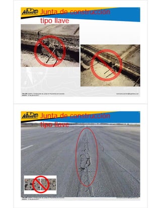 Junta de construcción
                                                                                                     17




                           tipo llave




TALLER: Diseño y Construcción de Juntas en Pavimentos de Concreto   ivanricardo.sanchez@ingenieros.com
Medellín, 15 de julio de 2011




                           Junta de construcción
                                                                                                     18




                           tipo llave




TALLER: Diseño y Construcción de Juntas en Pavimentos de Concreto   ivanricardo.sanchez@ingenieros.com
Medellín, 15 de julio de 2011
 