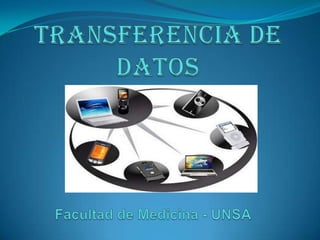 TRANSFERENCIA DE DATOS Facultad de Medicina - UNSA 