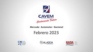 Febrero 2023
Mercado Automotor Nacional
 