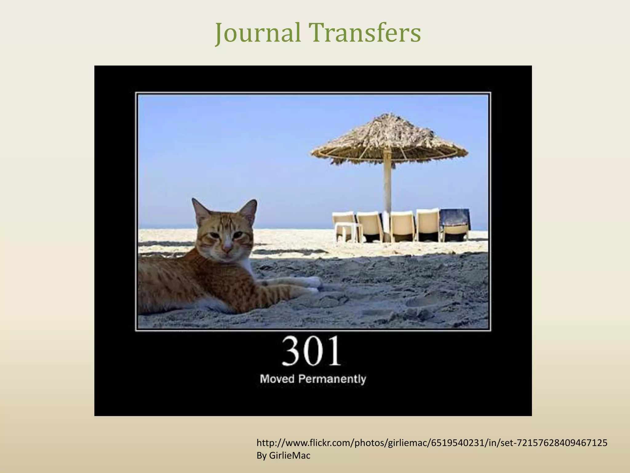 Journal Transfers




   http://www.flickr.com/photos/girliemac/6519540231/in/set-72157628409467125
   By GirlieMac
 