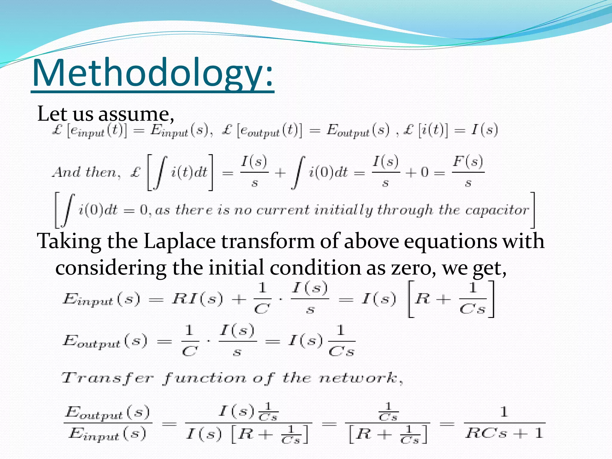 Methodology:
Let us assume,
Taking the Laplace transform of above equations with
considering the initial condition as zero, we get,
 