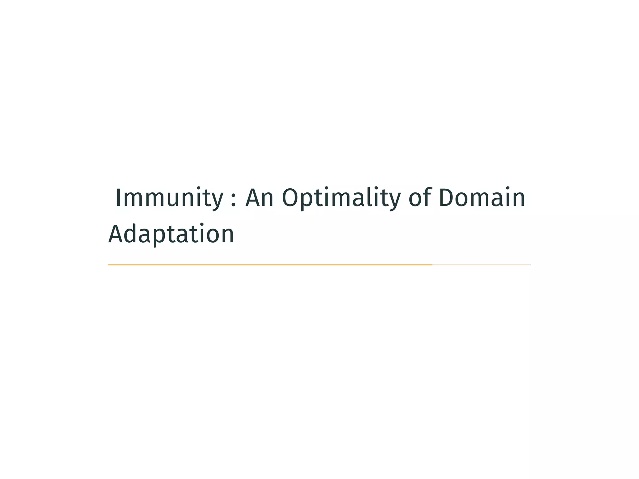 Immunity : An Optimality of Domain
Adaptation
 