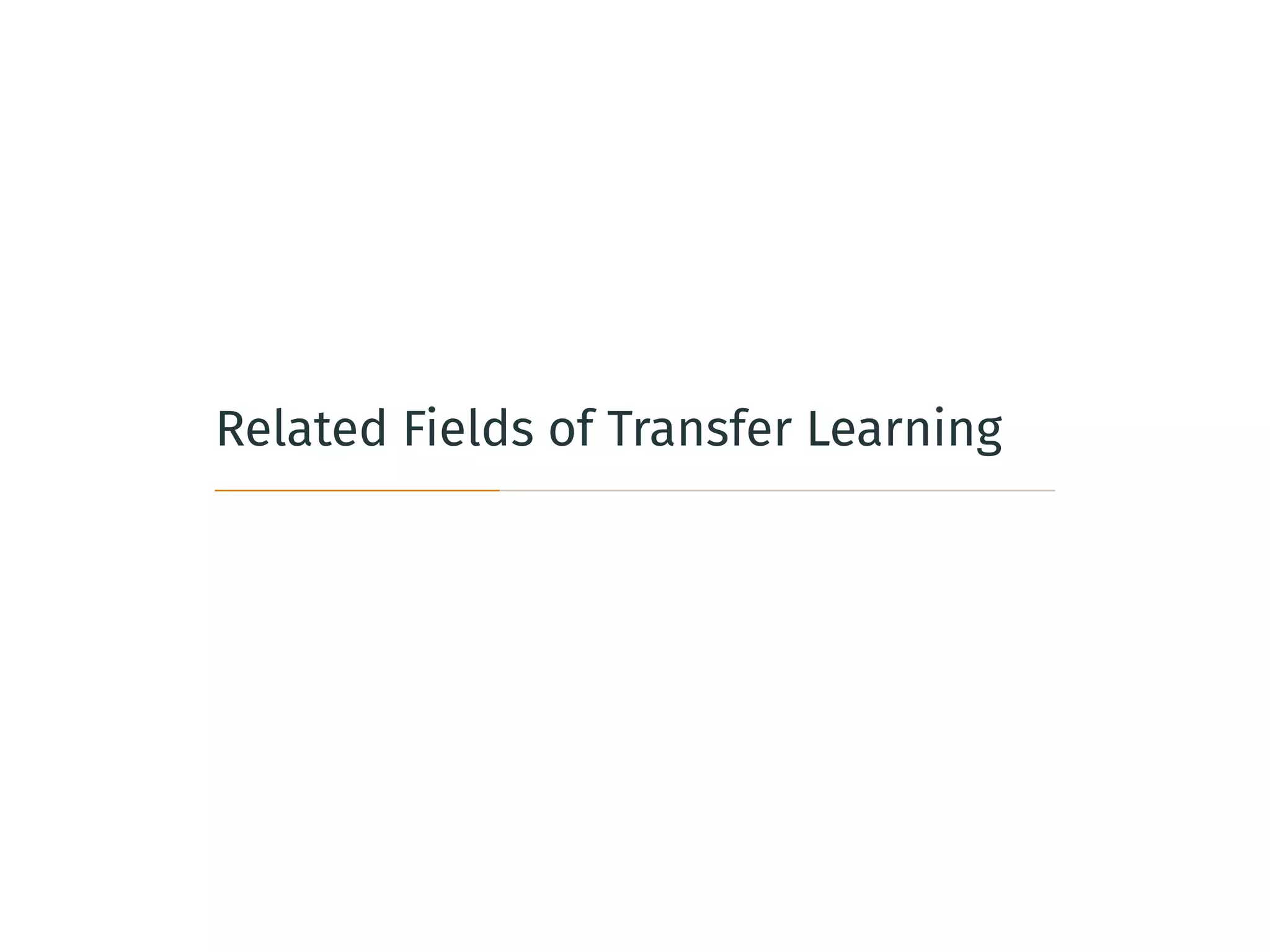 Related Fields of Transfer Learning
 