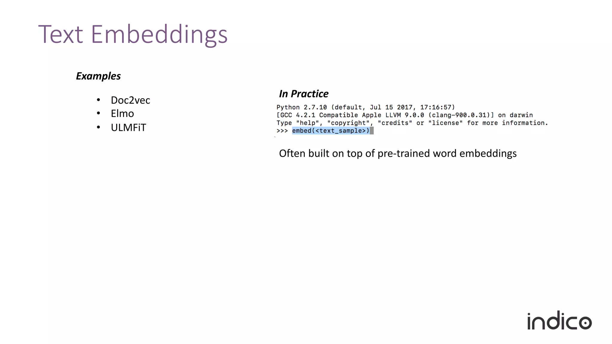 Text Embeddings
Examples
In Practice
Often built on top of pre-trained word embeddings
• Doc2vec
• Elmo
• ULMFiT
 