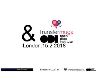 &London.15.2.2018 Iwww.transfermuga.eu I @transfermuga
London.15.2.2018
 
