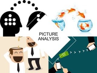 PICTURE
ANALYSIS
 