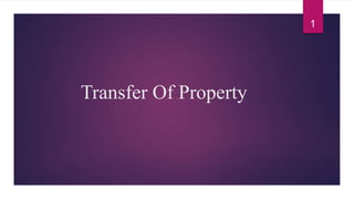 Transfer Of Property
1
 