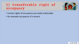 i) transferable right of
occupancy
• Certain rights of occupancy are made inalienable.
• for example occupancy of a tenant.
 