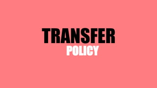 TRANSFER
POLICY
 