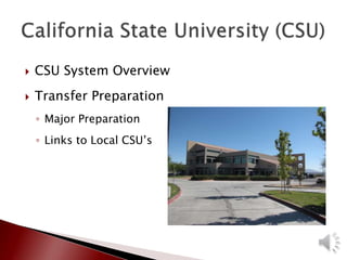  CSU System Overview
 Transfer Preparation
◦ Major Preparation
◦ Links to Local CSU’s
 