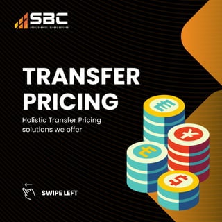TRANSFER
PRICING
SWIPE LEFT
Holistic Transfer Pricing
solutions we offer
 