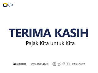 TERIMA KASIH
Pajak Kita untuk Kita
 