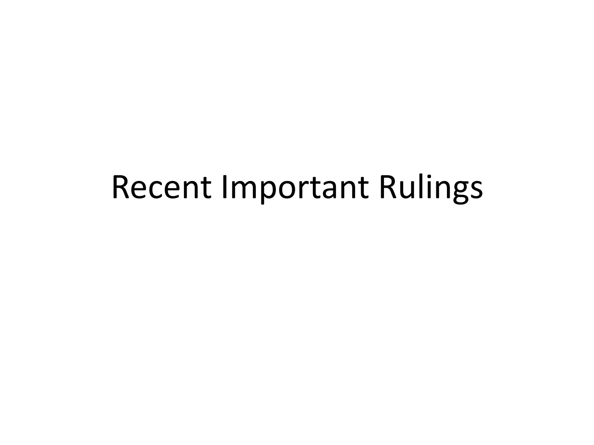 Recent Important Rulings
 
