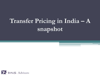 Transfer Pricing in India – A
          snapshot
 