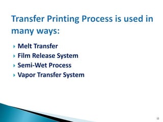  Melt Transfer
 Film Release System
 Semi-Wet Process
 Vapor Transfer System
12
 
