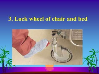 3. Lock wheel of chair and bed
 