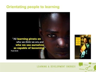Orientating people to learning

 