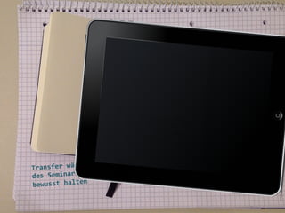 Gemeinsa
m
Transfern e
otizen

Teilnehm
er/innen
führen
ein digit
ales Noti
zbuch
mit dem
Tool „Eth
erpad“
(http://et
h

http://ww
w

nd	
  
Transfer	
  währe
ändig	
  
es	
  Seminars	
  st
d
	
  
bewusst	
  halten
	
  
	
  

	
  
	
  
	
  

erpad.tu
graz.at;
.youtube
.com/watc
h?v=DAI4
RjH7JDI
)

 