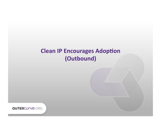 Clean	
  IP	
  Encourages	
  Adop.on	
  
               (Outbound)	
  
 