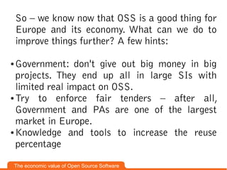 So – we know now that OSS is a good thing for
    Europe and its economy. What can we do to
    improve things further? A ...