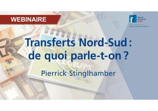 18 octobre 2021
Transferts Nord-Sud :
de quoi parle-t-on ?
Forum financier
Pierrick Stinglhamber
 