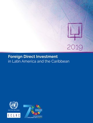 Foreign Direct Investment
in Latin America and the Caribbean
2019
 