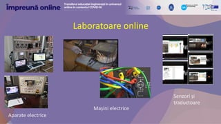 Laboratoare online
Aparate electrice
Mașini electrice
Senzori și
traductoare
 