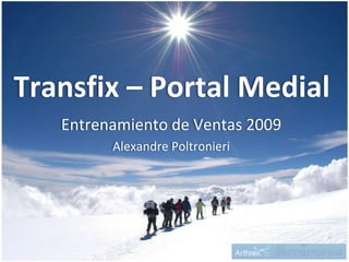 Transfix – Portal Medial Entrenamiento de Ventas 2009 Alexandre Poltronieri 