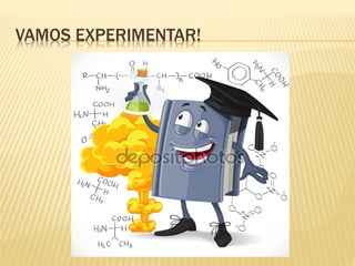 VAMOS EXPERIMENTAR!
 