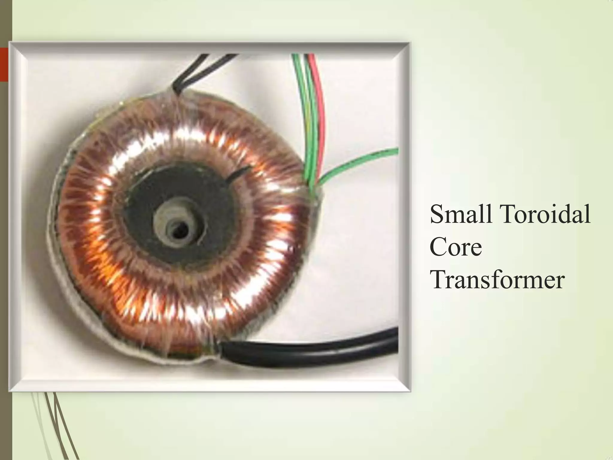 Small Toroidal
Core
Transformer
 