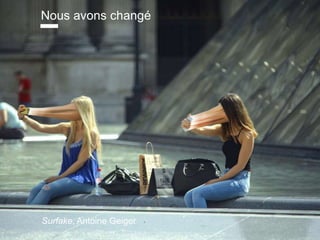 www.15marches.fr
Surfake, Antoine Geiger
Nous avons changé
 