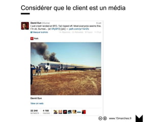 www.15marches.fr
Considérer que le client est un média
 