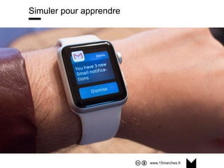 www.15marches.fr
@15marches
#LDTRA
stephane@15marches.fr
Simuler pour apprendre
 