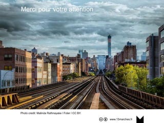 www.15marches.fr
Merci pour votre attention
Photo credit: Malinda Rathnayake / Foter / CC BY.
 
