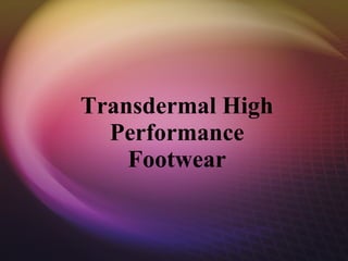 Transdermal High Performance Footwear 