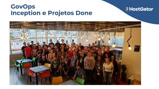 GovOps
Inception e Projetos Done
 