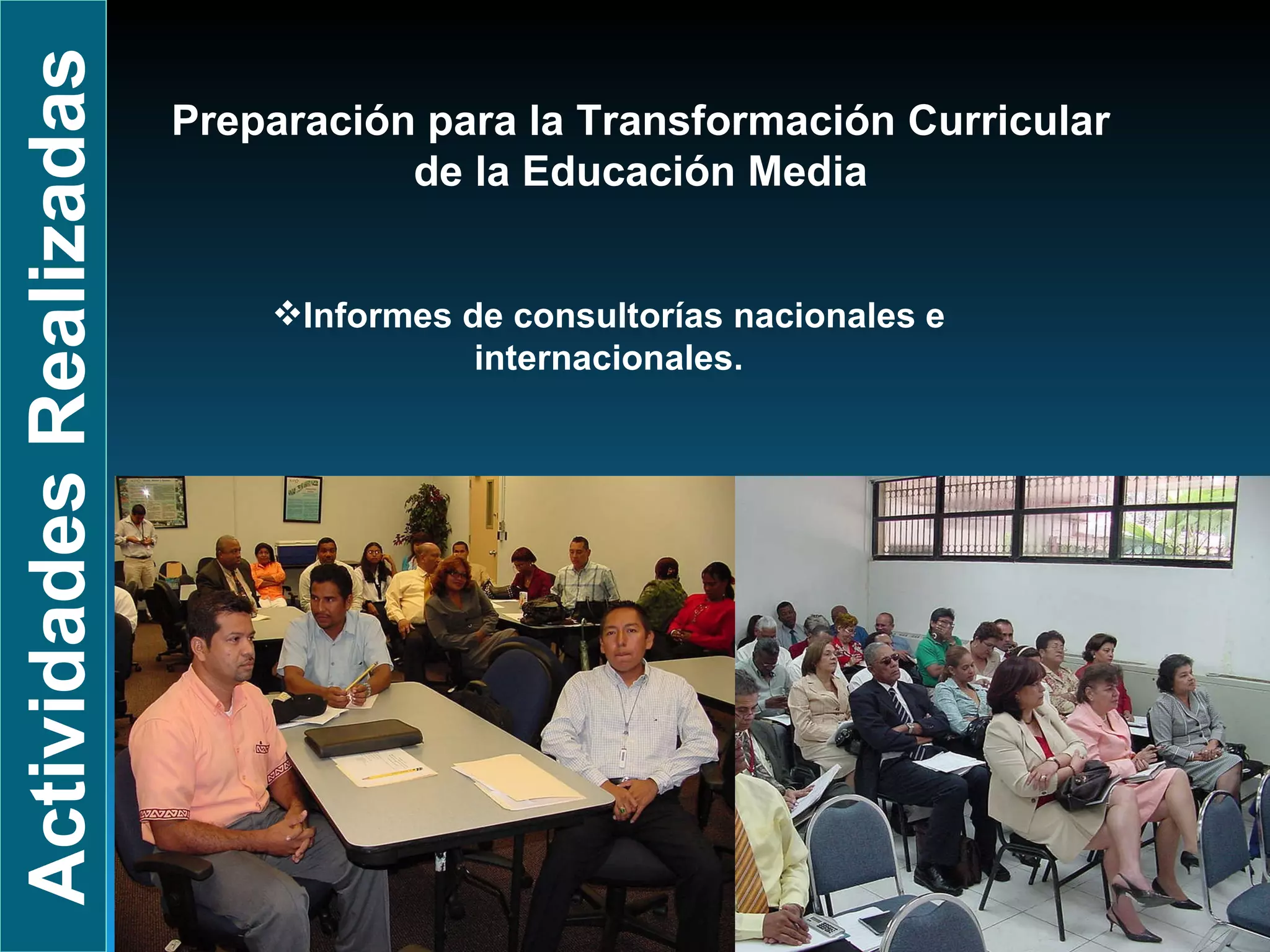 Preparación para la Transformación Curricular  de la Educación Media   Informes de consultorías nacionales e internacionales. Actividades Realizadas 